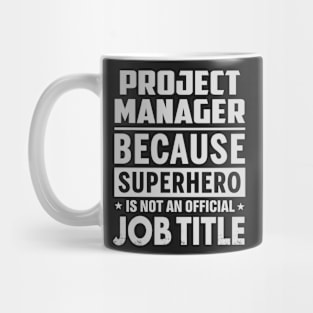 Project Manager Because Superhero Is Not A Job Title Mug